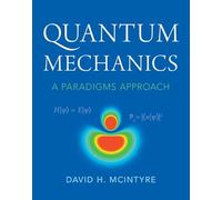 Quantum Mechanics : A Paradigms Approach