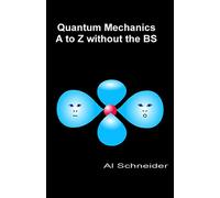 Quantum Mechanics A-Z without the BS