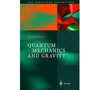 Quantum Mechanics and Gravity (The Frontiers Collection)