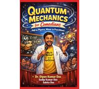 Quantum Mechanics for Comedians: PhD in Physics, Minor in Punchlines