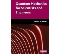 Quantum Mechanics for Scientists and Engineers by David A B Miller