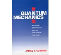 Quantum Mechanics: Historical Contingency and the Copenhagen Hegemony (Science and Its Conceptual Foundations series)