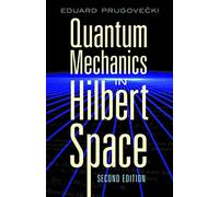 Quantum Mechanics in Hilbert Space (Dover Books on Physics)