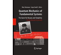 Quantum Mechanics of Fundamental Systems: The Quest for Beauty and Simplicity: Claudio Bunster Festschrift