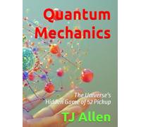 Quantum Mechanics: The Universe's Hidden Game of 52 Pickup (The Science of Everything)