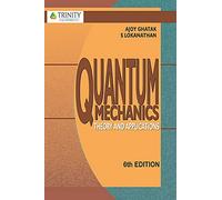 Quantum Mechanics -Theory And Applications [Paperback] [Jan 01, 2015] Ghatak A