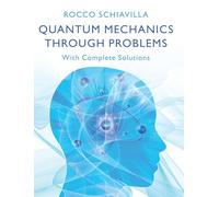Quantum Mechanics through Problems: With Complete Solutions