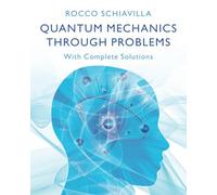 Quantum Mechanics through Problems: With Complete Solutions