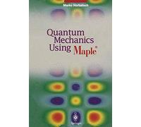 Quantum Mechanics Using Maple ®