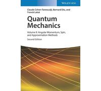 Quantum Mechanics, Volume 2: Angular Momentum, Spin, and Approximation Methods