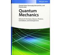 Quantum Mechanics, Volume 3: Fermions, Bosons, Photons, Correlations, and Entanglement – Wiley-VCH