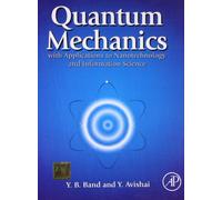 QUANTUM MECHANICS WITH APPLICATIONS TO NANOTECHNOLOGY AND INFORMATION SCIENCE