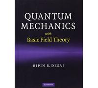 Quantum Mechanics with Basic Field Theory