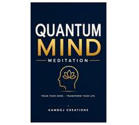 Quantum Mind: A Simple Guide to Meditation and Mental Power