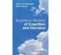 Quantum Models of Cognition and Decision : Principles and Applications