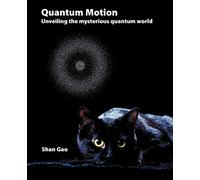 Quantum Motion - Unveiling the Mysterious Quantum World