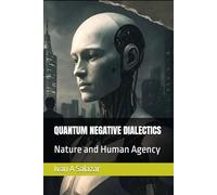 QUANTUM NEGATIVE DIALECTICS: Nature and Human Agency: 6 (Historical Materialism for the 21st Century)