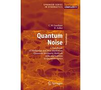 Quantum Noise: A Handbook of Markovian and Non-Markovian Quantum Stochastic Methods with Applications to Quantum Optics (Springer Series in Synergetics)
