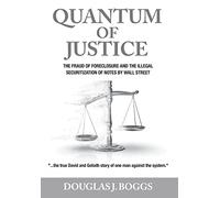 Quantum of Justice: The Fraud of Foreclosure and the Illegal Securitization of Notes By Wall Street