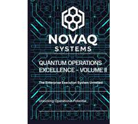 Quantum Operations Excellence - Volume II: The Enterprise Execution System for Operators Who Bind Funnels, Pricing, and Fulfillment into One Control Layer (Quantum Innovations Series - Volume 1)