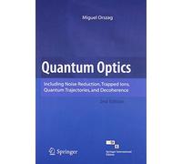 Quantum Optics: Including Noise Reduction, Trapped Ions, Quantum Trajectories, and Decoherence, 2nd Ed