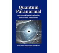 Quantum Paranormal: Quantum Physics Explaining Paranormal Phenomena