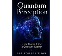 Quantum Perception: Is the Human Mind a Quantum System?