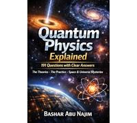 Quantum Physics Explained: 191 Questions with Clear Answers (Cosmotologia: The Hidden Wonders of the Universe)