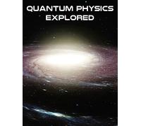 Quantum Physics Explored