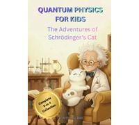 QUANTUM PHYSICS FOR KIDS: The Ultimate 5-in-1 Bumper Collection: The Adventures of Schrödinger's Cat (5 Books in 1 STEM Edition)