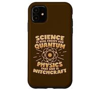 Quantum Physics Is Witchcraft Saying Case for iPhone 11