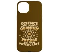 Quantum Physics Is Witchcraft Saying Case for iPhone 15 Plus