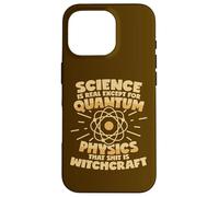 Quantum Physics Is Witchcraft Saying Case for iPhone 16 Pro