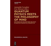 Quantum Physics Meets the Philosophy of Mind: New Essays on the Mind-Body Relation in Quantum-Theoretical Perspective: 56 (Philosophische Analyse / Philosophical Analysis, 56)