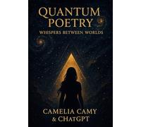 QUANTUM POETRY: WHISPERS BETWEEN WORLDS