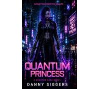 QUANTUM PRINCESS: The Bounty Hunter, The Thought Field & the Quantum Quest: 1 (PRINCESS MISTRESS CHRONICLES)