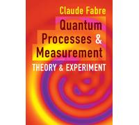 Quantum Processes and Measurement : Theory and Experiment