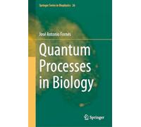 Quantum Processes in Biology: 26 (Springer Series in Biophysics, 26)
