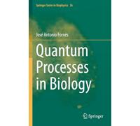 Quantum Processes in Biology (Springer Series in Biophysics)