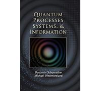 Quantum Processes Systems, and Information