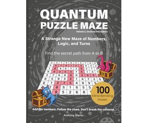 Quantum Puzzle Maze: 100 Mind-Bending Number Mazes with QR Hints, Volume 2: A Strange New Puzzle of Numbers, Logic, and Hidden Paths