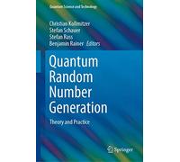 Quantum Random Number Generation: Theory and Practice (Quantum Science and Technology)