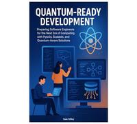 Quantum-Ready Development: Preparing Software Engineers for the Next Era of Computing with Hybrid, Scalable, and Quantum-Aware Solutions