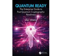Quantum Ready : The Enterprise Guide to Post-Quantum Cryptographic Readiness