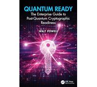 Quantum Ready: The Enterprise Guide to Post-Quantum Cryptographic Readiness