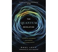 Quantum Revelation: A Radical Synthesis of Science and Spirituality
