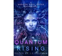 Quantum Rising: A Dragon Soul Press Anthology