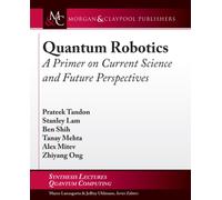 Quantum Robotics : A Primer on Current Science and Future Perspectives