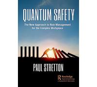 Quantum Safety: The New Approach to Risk Management for the Complex Workplace