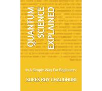 QUANTUM SCIENCE EXPLAINED: In A Simple Way For Beginners